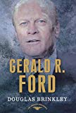 Gerald R. Ford (The American Presidents Series: The 38th President, 1974-1977)