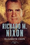 Richard M. Nixon: The American Presidents Series: The 37th President, 1969-1974