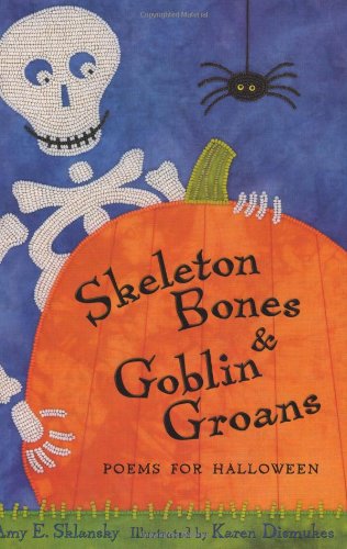 Skeleton Bones and Goblin Groans: Poems for Halloween
