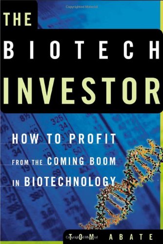 The Biotech Investor: How to Profit from the Coming Boom in Biotechnology