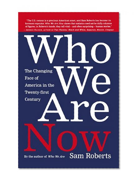 Who We Are Now: The Changing Face of America in the 21st Century