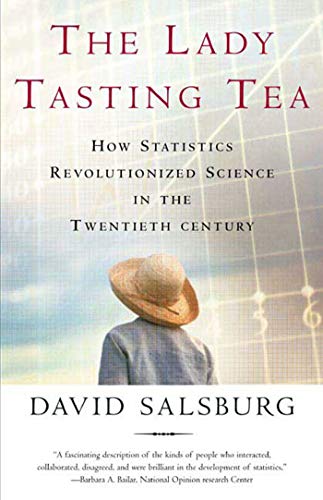 The Lady Tasting Tea: How Statistics Revolutionized Science in the Twentieth Century