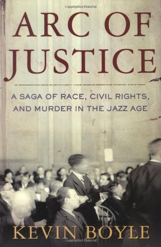 Arc of Justice: A Saga of Race, Civil Rights, and Murder in the Jazz Age