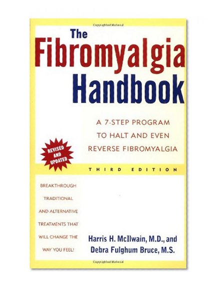 The Fibromyalgia Handbook: A 7-Step Program to Halt and Even Reverse Fibromyalgia, 3rd Edition