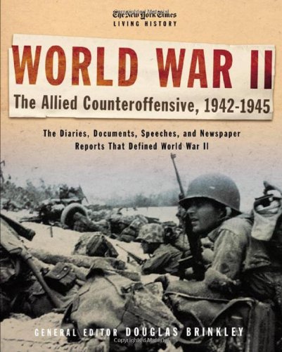 The New York Times Living History: World War II, 1942-1945: The Allied Counteroffensive