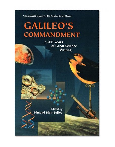 Galileo's Commandment: 2,500 Years of Great Science Writing