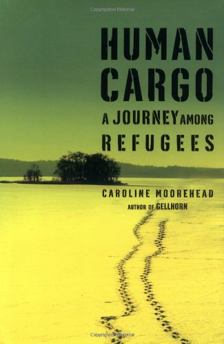 Human Cargo: A Journey Among Refugees