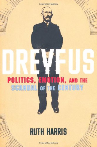 Dreyfus: Politics, Emotion, and the Scandal of the Century
