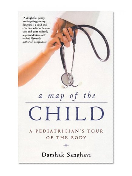 A Map of the Child: A Pediatrician's Tour of the Body