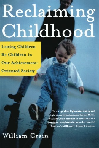 Reclaiming Childhood: Letting Children Be Children in Our Achievement-Oriented Society