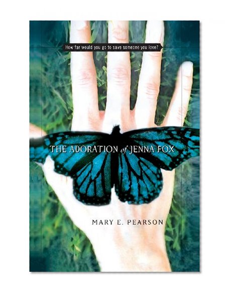 The Adoration of Jenna Fox (Jenna Fox Chronicles)