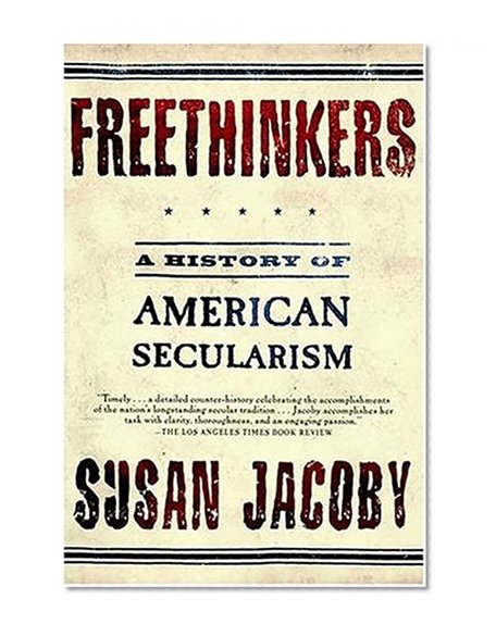 Freethinkers: A History of American Secularism