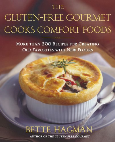 The Gluten-Free Gourmet Cooks Comfort Foods: Creating Old Favorites with the New Flours