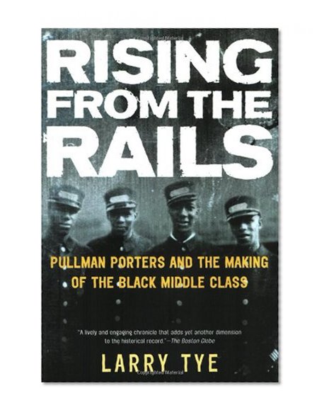 Book Cover Rising from the Rails: Pullman Porters and the Making of the Black Middle Class