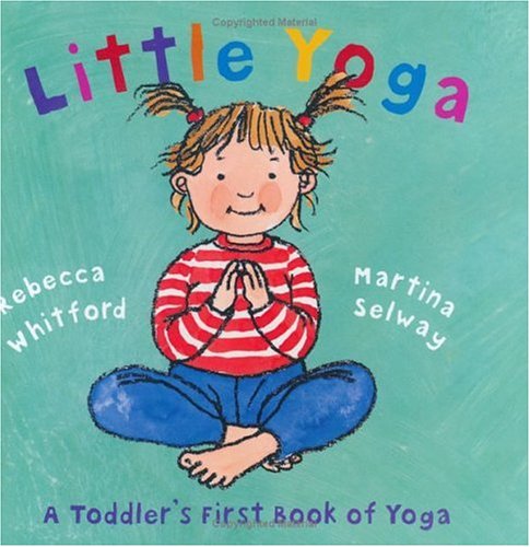 Book Cover Little Yoga: A Toddler's First Book of Yoga