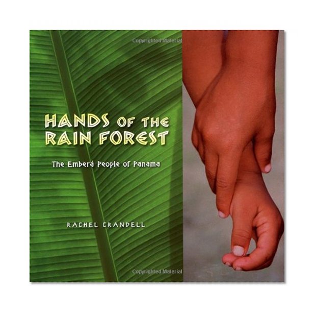 Hands of the Rain Forest: The EmberÃ¡ People of Panama