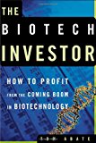 The Biotech Investor: How to Profit from the Coming Boom in Biotechnology