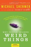 Why People Believe Weird Things: Pseudoscience, Superstition, and Other Confusions of Our Time