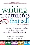 Writing Treatments That Sell: How to Create and Market Your Story Ideas to the Motion Picture and TV Industry, Second Edition