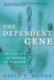 The Dependent Gene: The Fallacy of "Nature vs. Nurture"