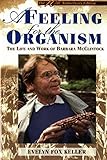 A Feeling for the Organism, 10th Aniversary Edition: The Life and Work of Barbara McClintock