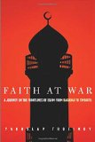 Faith at War: A Journey on the Frontlines of Islam, from Baghdad to Timbuktu