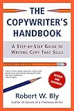The Copywriter's Handbook: A Step-By-Step Guide To Writing Copy That Sells, 3rd Edition