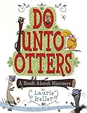 Do Unto Otters: A Book About Manners