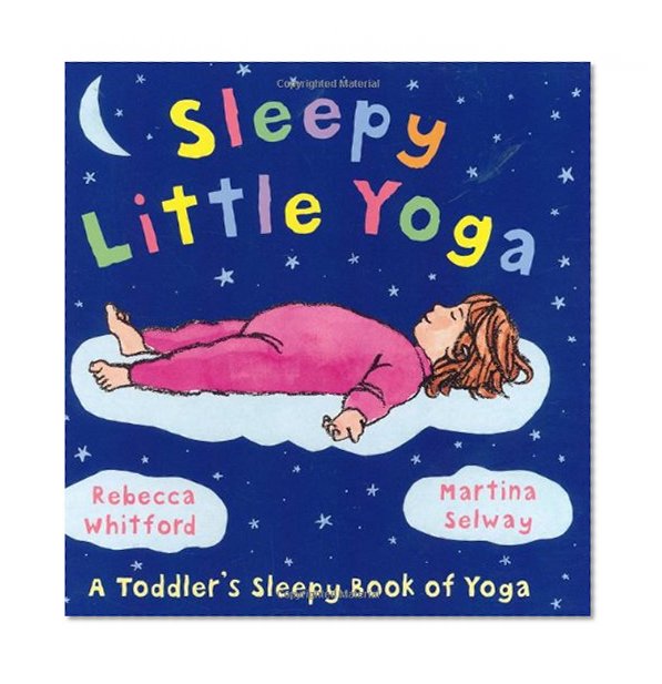 Book Cover Sleepy Little Yoga: A Toddler's Sleepy Book of Yoga