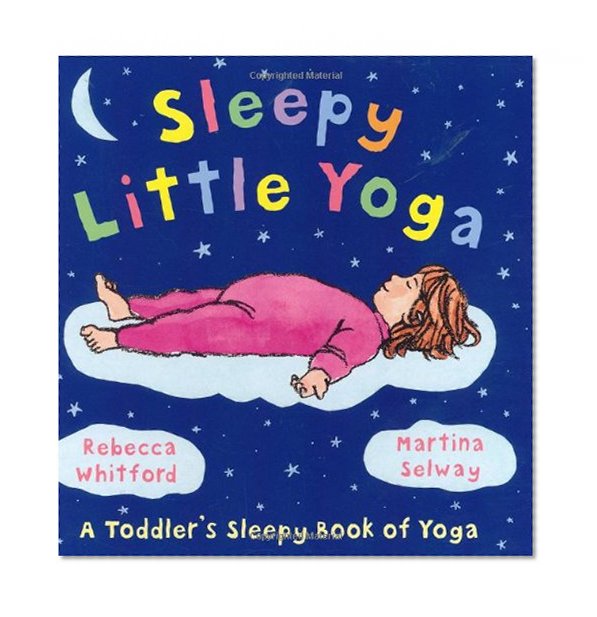Sleepy Little Yoga: A Toddler's Sleepy Book of Yoga
