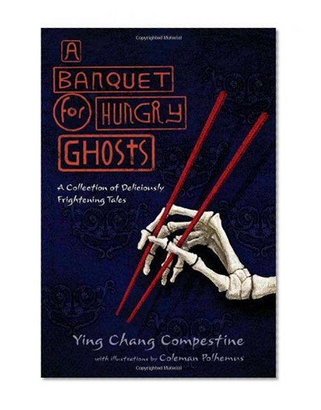 A Banquet for Hungry Ghosts: A Collection of Deliciously Frightening Tales
