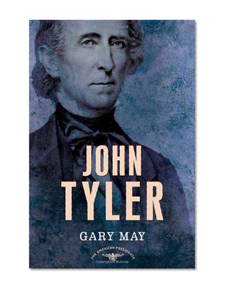 Book Cover John Tyler (The American Presidents Series: The 10th President, 1841-1845)
