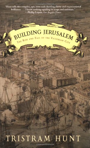 Building Jerusalem: The Rise and Fall of the Victorian City