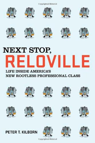 Next Stop, Reloville: Life Inside America's New Rootless Professional Class