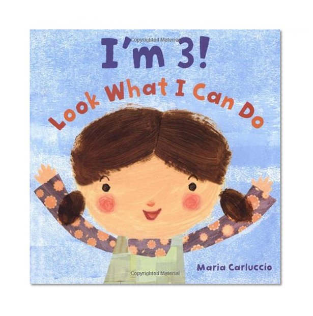 I'm 3! Look What I Can Do (Christy Ottaviano Books)