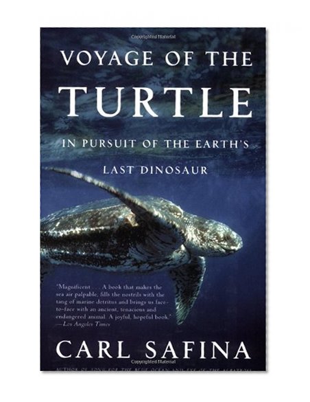Voyage of the Turtle: In Pursuit of the Earth's Last Dinosaur