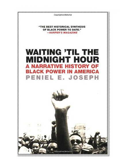 Waiting 'Til the Midnight Hour: A Narrative History of Black Power in America