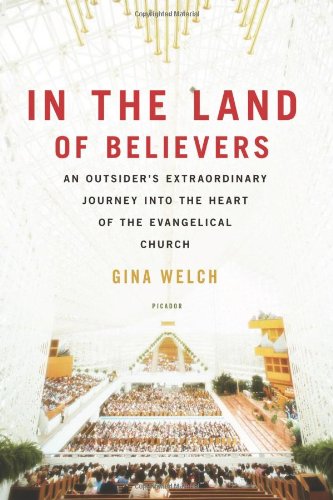 In the Land of Believers: An Outsider's Extraordinary Journey into the Heart of the Evangelical Church