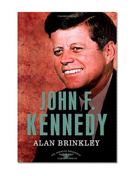 John F. Kennedy: The American Presidents Series: The 35th President, 1961-1963