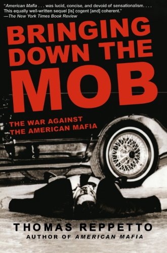 Bringing Down the Mob: The War Against the American Mafia