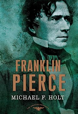 Book Cover Franklin Pierce: The American Presidents Series: The 14th President, 1853-1857