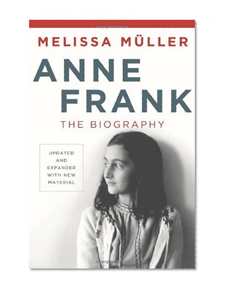 Anne Frank: The Biography