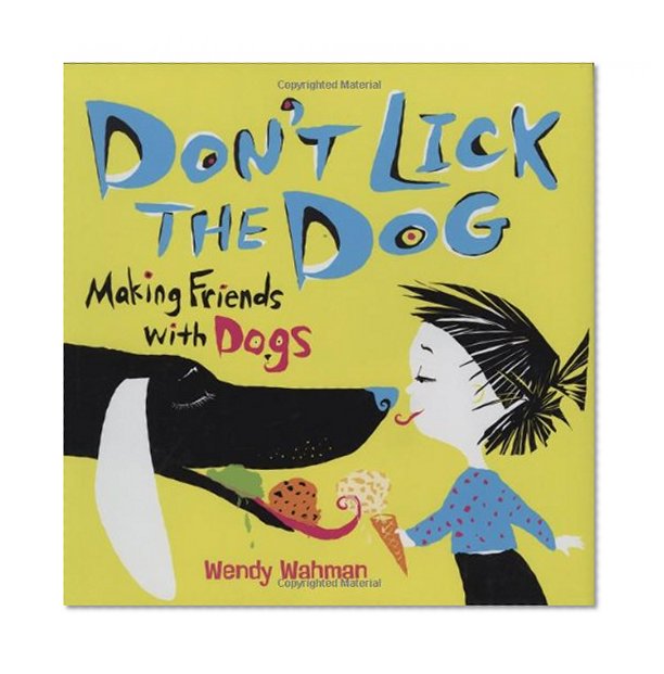 Don't Lick the Dog: Making Friends with Dogs