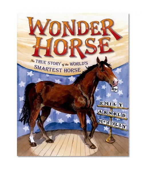 Wonder Horse: The True Story of the World's Smartest Horse