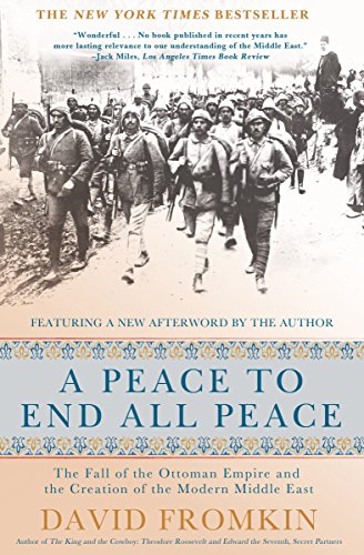 Book Cover A Peace to End All Peace: The Fall of the Ottoman Empire and the Creation of the Modern Middle East