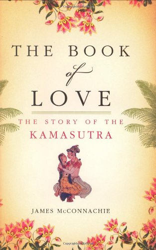 The Book of Love: The Story of the Kamasutra