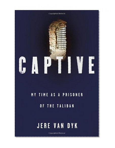 Captive: My Time as a Prisoner of the Taliban
