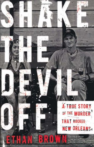 Shake the Devil Off: A True Story of the Murder that Rocked New Orleans