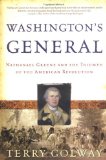 Washington's General: Nathanael Greene and the Triumph of the American Revolution