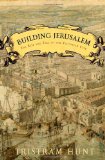 Building Jerusalem: The Rise and Fall of the Victorian City